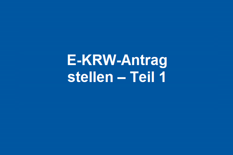 E-KRW-Antrag stellen – Teil 1